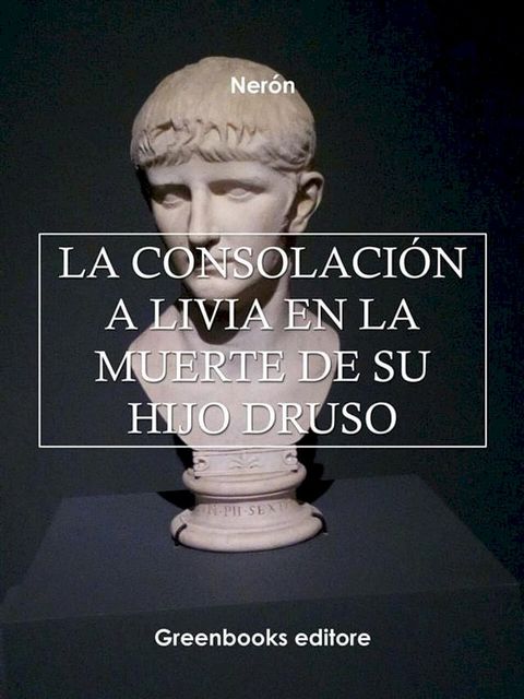 La consolaci&oacute;n a Livia en la muerte de su hijo Druso(Kobo/電子書)