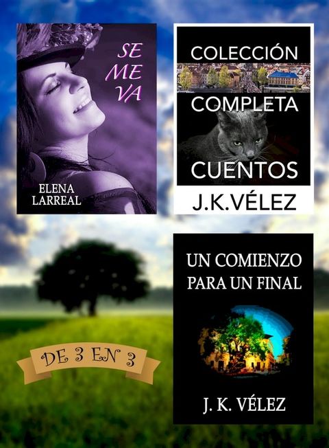 Se me va + Colecci&oacute;n Completa Cuentos + Un Comienzo para un Final. De 3 en 3(Kobo/電子書)