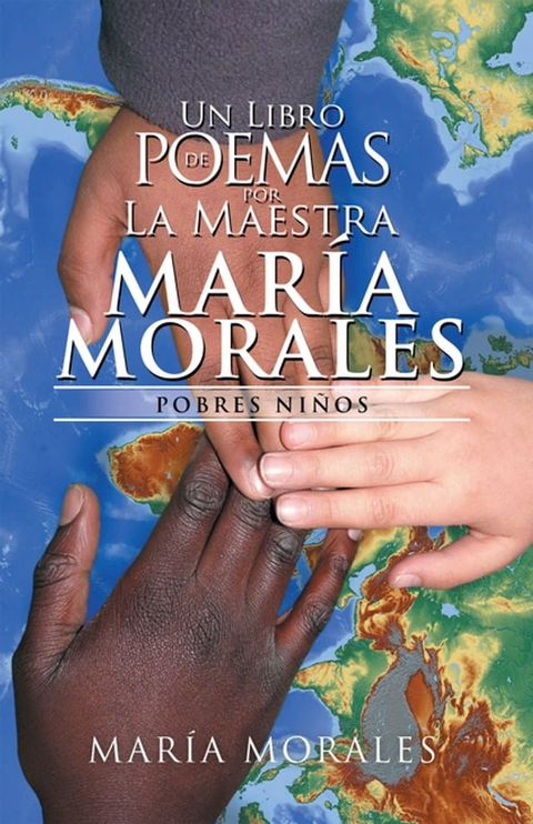 Un Libro De Poemas Por La Maestra Mar&iacute;a Morales(Kobo/電子書)