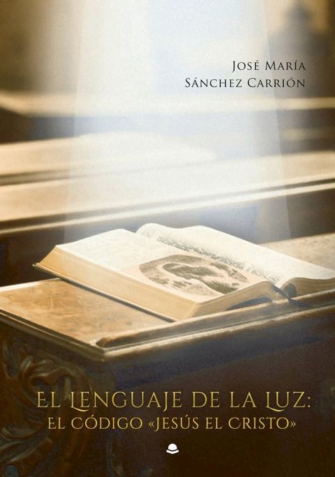 El Lenguaje de la Luz: El C&oacute;digo "Jes&uacute;s el Cristo"(Kobo/電子書)