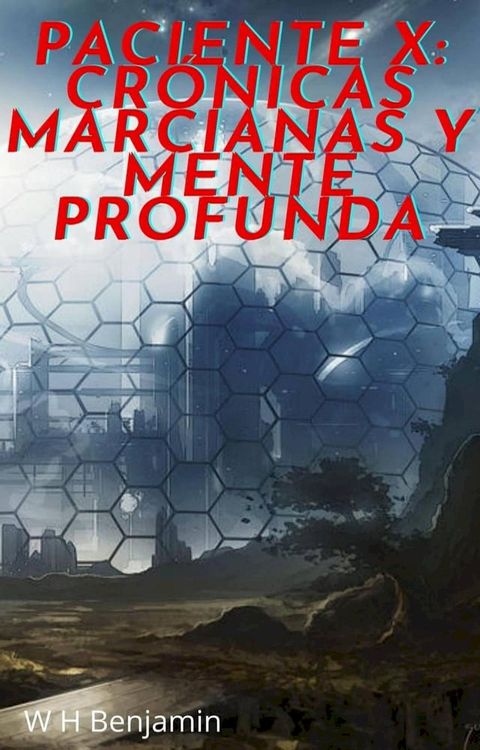 Paciente X: Cr&oacute;nicas marcianas Y Mente profunda(Kobo/電子書)