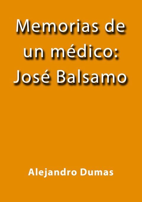 Memorias de un m&eacute;dico Jos&eacute; Balsamo(Kobo/電子書)