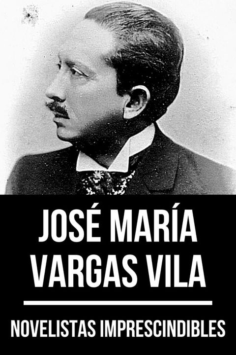 Novelistas Imprescindibles - Jos&eacute; Mar&iacute;a Vargas Vila(Kobo/電子書)