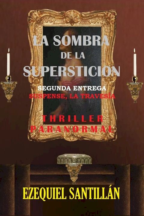 La sombra de la superstici&oacute;n: Suspense, la traves&iacute;a (Spanish Edition)(Kobo/電子書)