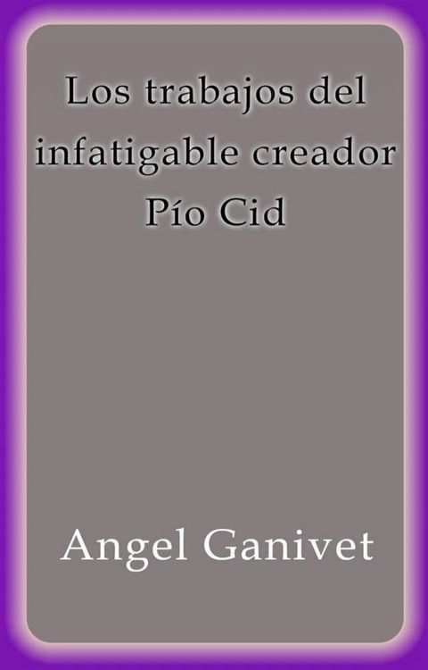 Los trabajos del infatigable creador P&iacute;o Cid(Kobo/電子書)