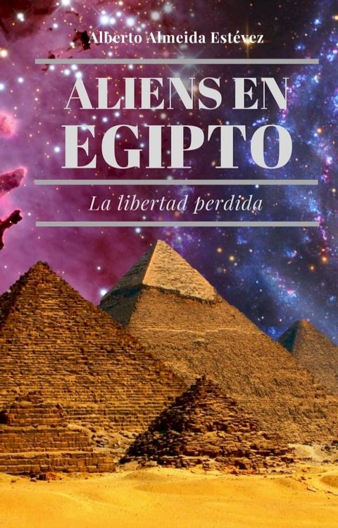 Aliens en Egipto La libertad perdida.(Kobo/電子書)