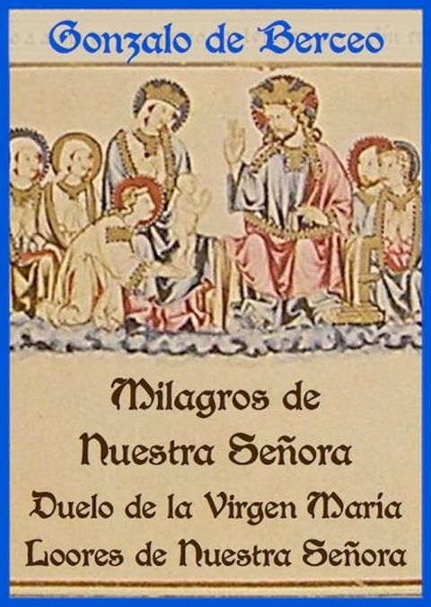 Milagros de Nuestra Se&ntilde;ora y otros poemas de la Virgen Santa(Kobo/電子書)