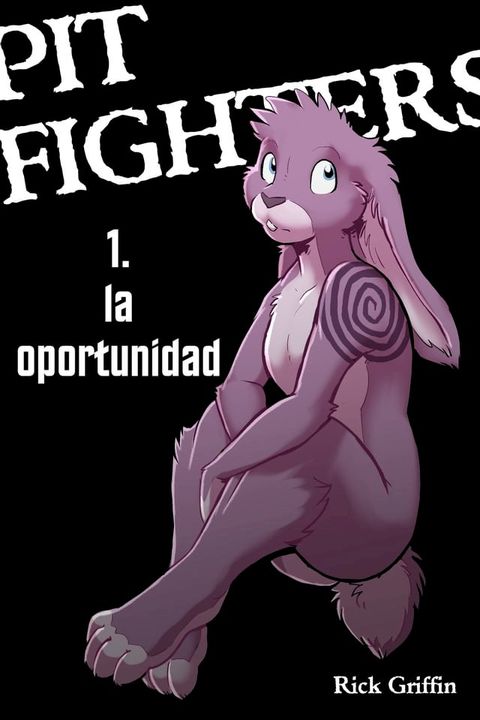 Pit Fighters 1. La Oportunidad (Español)(Kobo/電子書)