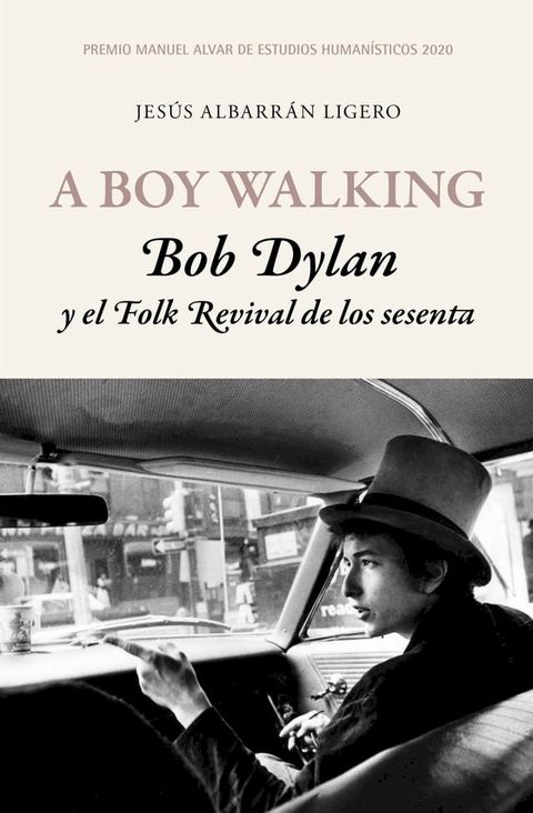 A Boy Walking. Bob Dylan y el Folk Revival de los sesenta(Kobo/電子書)