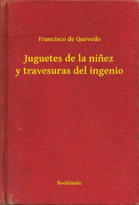 Juguetes de la niñez y travesuras del ingenio(Kobo/電子書)