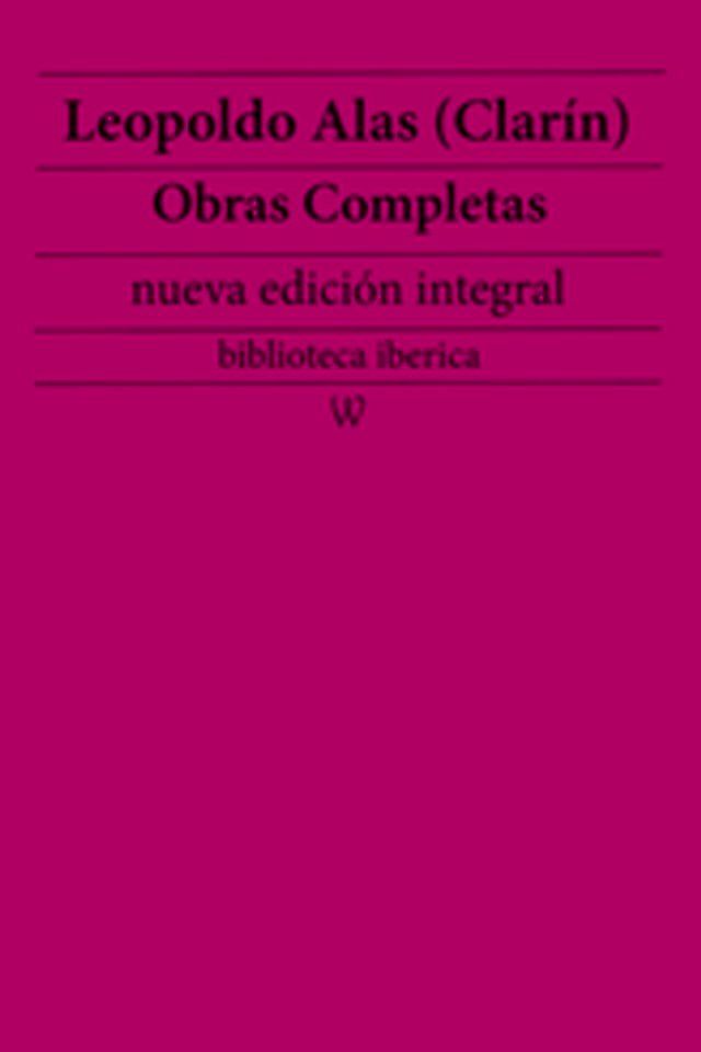  Leopoldo Alas (Clarín): Obras completas (nueva edición integral)(Kobo/電子書)