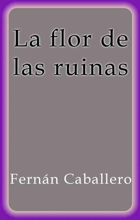 La flor de las ruinas(Kobo/電子書)