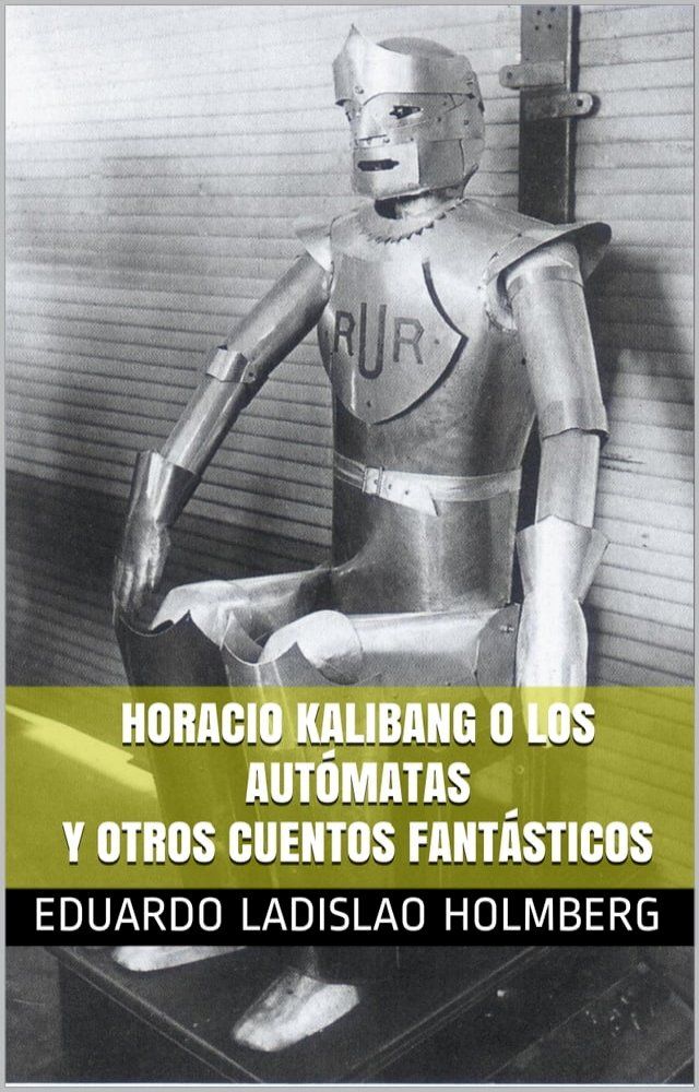  Horacio Kalibang o los autómatas y otros cuentos fantásticos(Kobo/電子書)