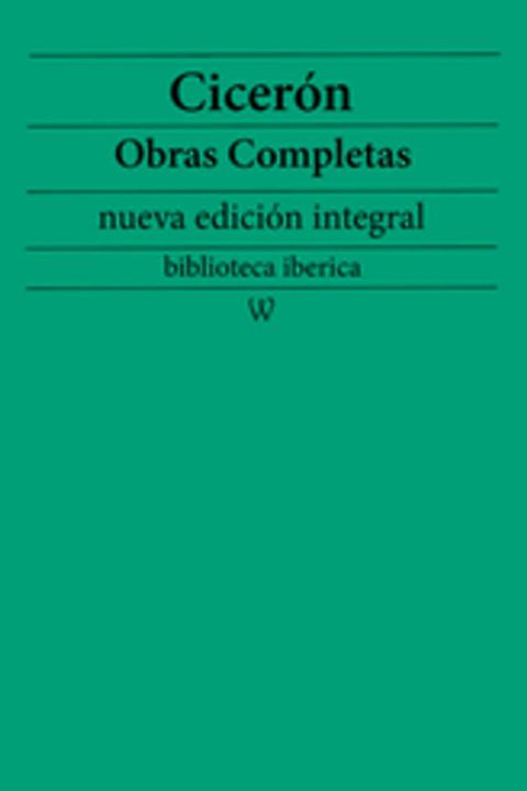 Cicer&oacute;n: Obras completas (nueva edici&oacute;n integral)(Kobo/電子書)