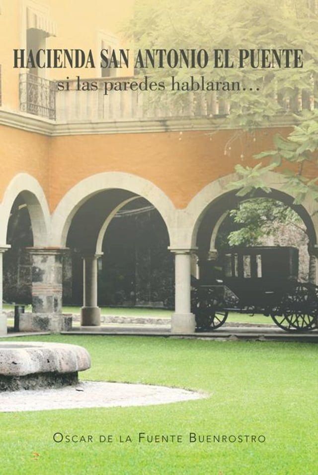  Hacienda San Antonio El Puente Si Las Paredes Hablaran...(Kobo/電子書)