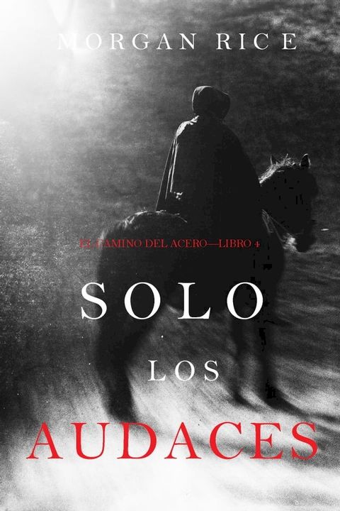 Solo los Audaces (El Camino del Acero—Libro 4)(Kobo/電子書)