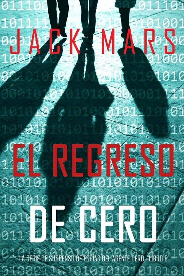  El Regreso de Cero (La Serie de Suspenso de Esp&iacute;as del Agente Cero—Libro #6)(Kobo/電子書)