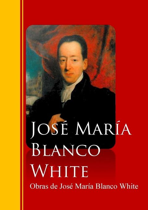 Obras de Jos&eacute; Mar&iacute;a Blanco White(Kobo/電子書)