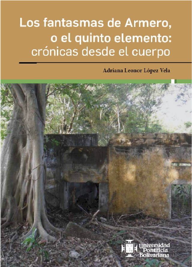  Los fantasmas de Armero, o el quinto elemento: cr&oacute;nicas desde el cuerpo(Kobo/電子書)