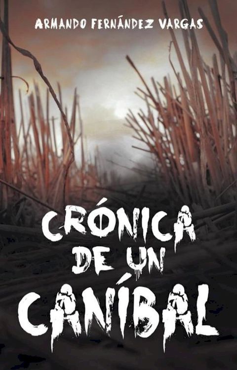 Cr&oacute;nica De Un Can&iacute;bal(Kobo/電子書)