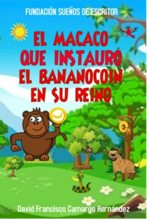 El Macaco Que Instaur&oacute; El Bananocion En Su Reino(Kobo/電子書)