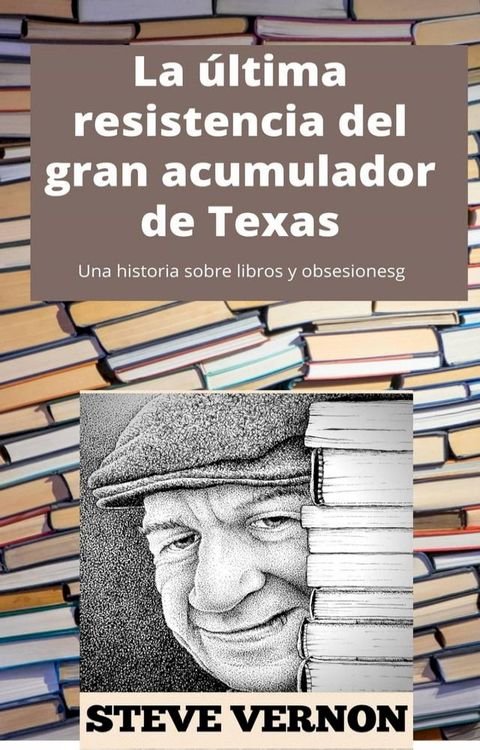 La &uacute;ltima resistencia del gran acumulador de Texas(Kobo/電子書)