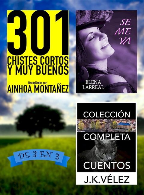 301 Chistes Cortos y Muy Buenos + Se me va + Colecci&oacute;n Completa Cuentos. De 3 en 3(Kobo/電子書)