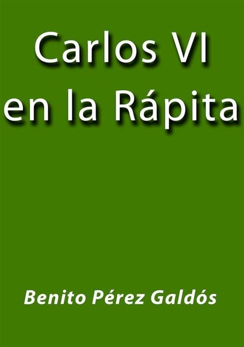 Carlos VI en la r&aacute;pita(Kobo/電子書)