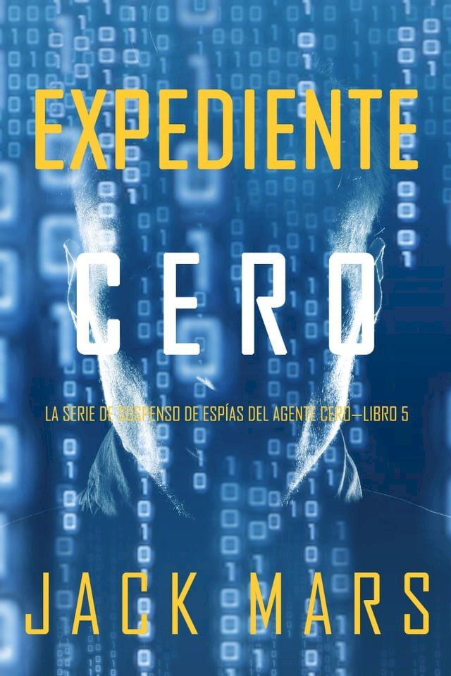  Expediente Cero (La Serie de Suspenso de Esp&iacute;as del Agente Cero—Libro #5)(Kobo/電子書)