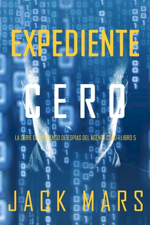 Expediente Cero (La Serie de Suspenso de Esp&iacute;as del Agente Cero—Libro #5)(Kobo/電子書)