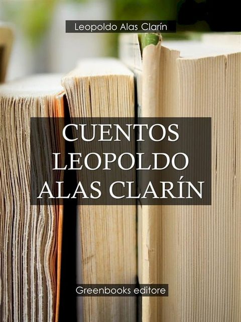 Cuentos Leopoldo Alas Clar&iacute;n(Kobo/電子書)