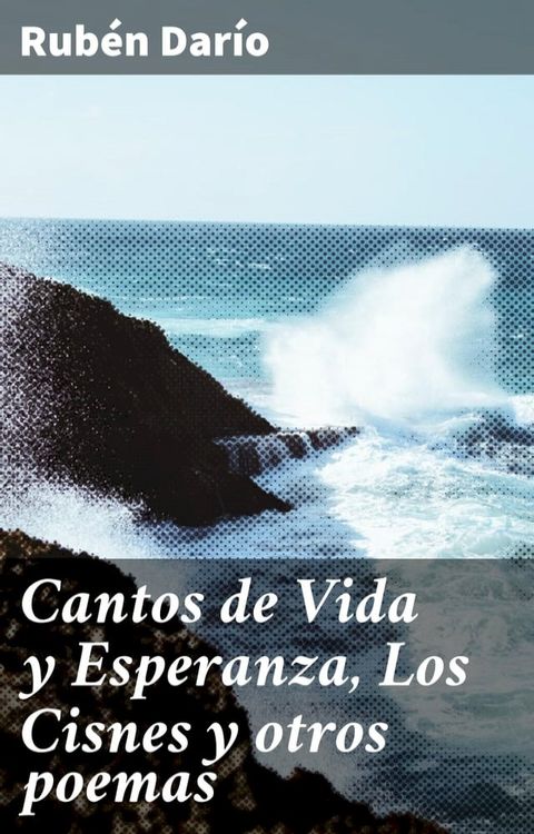 Cantos de Vida y Esperanza, Los Cisnes y otros poemas(Kobo/電子書)