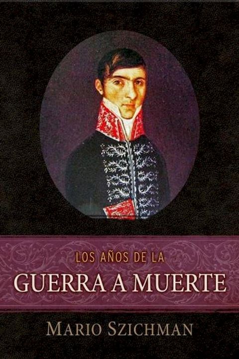 Los A&ntilde;os de la Guerra a Muerte(Kobo/電子書)