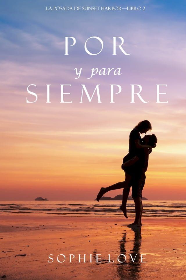  Por y Para Siempre (La Posada de Sunset Harbor—Libro 2)(Kobo/電子書)