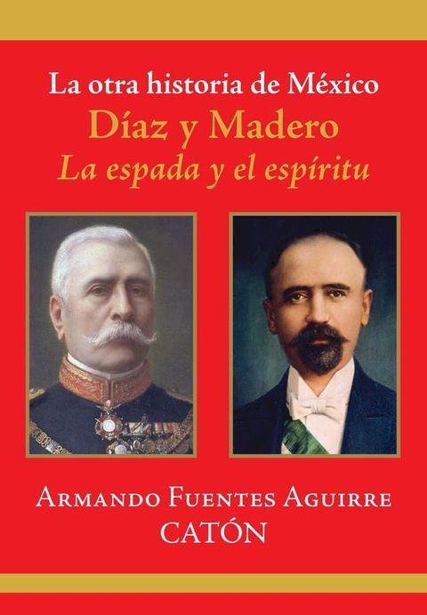 La otra historia de M&eacute;xico. D&iacute;az y Madero(Kobo/電子書)