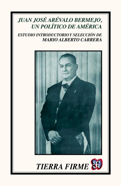 Juan Jos&eacute; Ar&eacute;valo Bermejo, un pol&iacute;tico de Am&eacute;rica(Kobo/電子書)