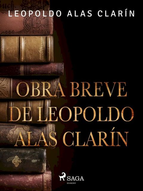 Obra breve de Leopoldo Alas Clar&iacute;n(Kobo/電子書)