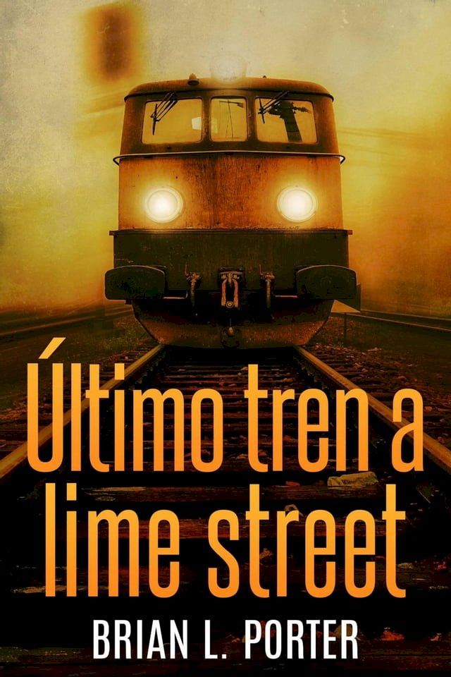  &Uacute;ltimo Tren a Lime Street(Kobo/電子書)