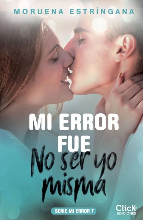 Mi error fue no ser yo misma. Serie Mi error 7(Kobo/電子書)