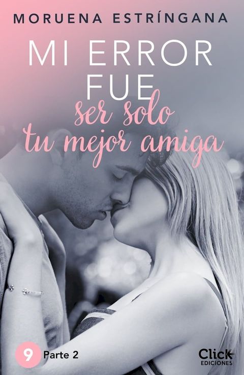 Mi error fue ser solo tu mejor amiga II(Kobo/電子書)