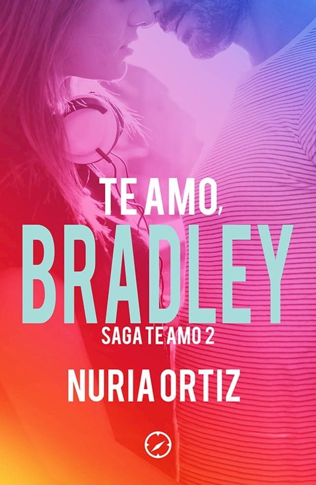  Te amo, Bradley (Serie Te amo 2)(Kobo/電子書)