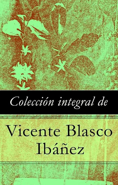 Colección integral de Vicente Blasco Ibáñez(Kobo/電子書)