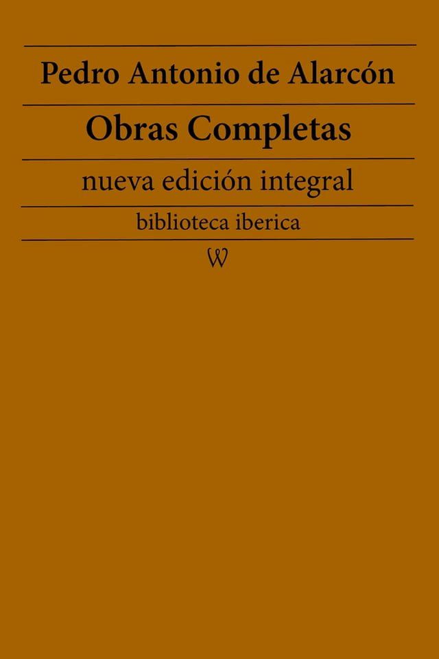  Pedro Antonio de Alarc&oacute;n: Obras completas (nueva edici&oacute;n integral)(Kobo/電子書)