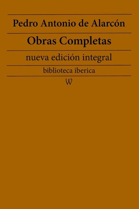 Pedro Antonio de Alarcón: Obras completas (nueva edición integral)(Kobo/電子書)