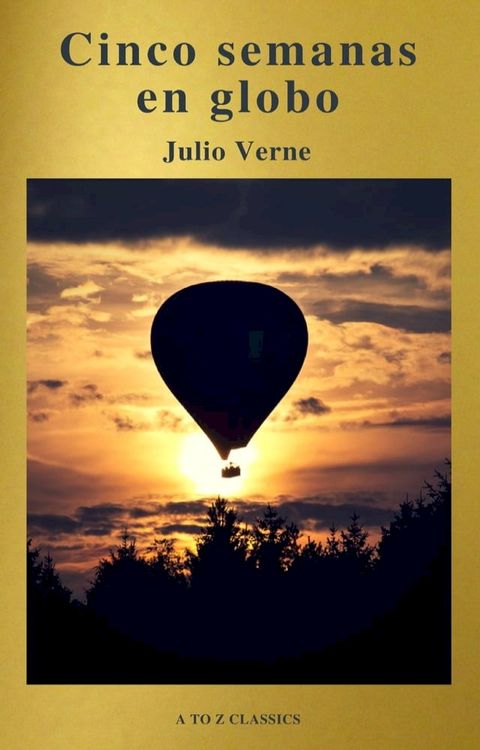 Cinco semanas en globo by Julio Verne (A to Z Classics)(Kobo/電子書)