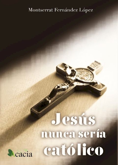 Jesús nunca sería católico(Kobo/電子書)