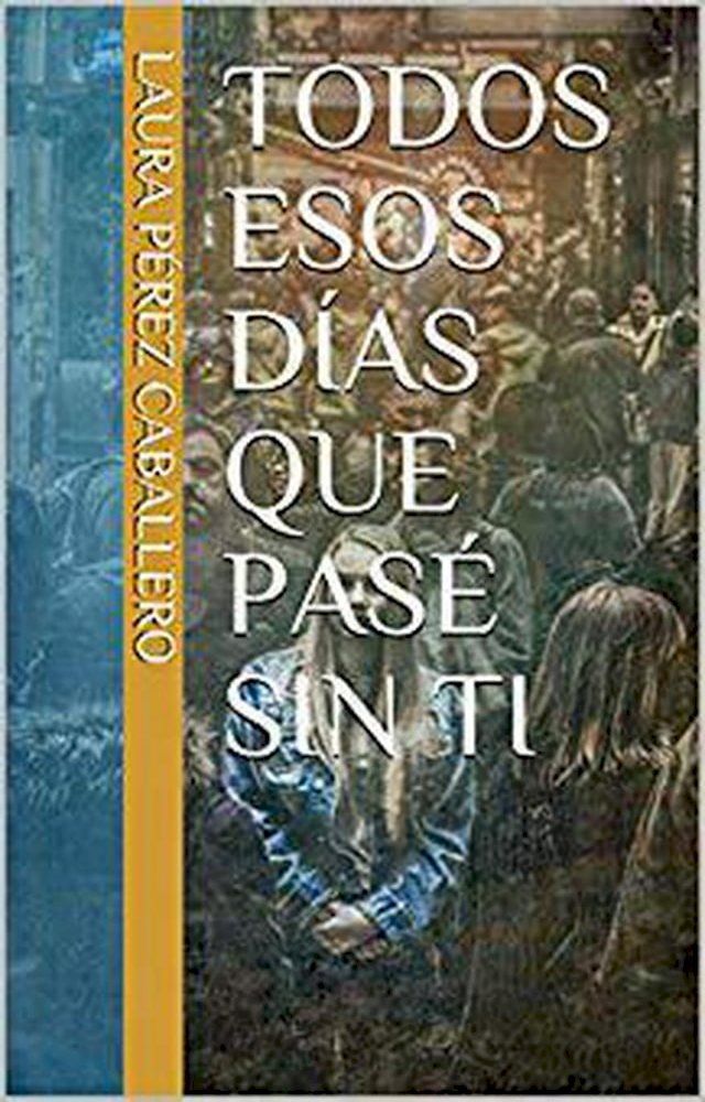  Todos esos d&iacute;as que pas&eacute; sin ti 2(Kobo/電子書)