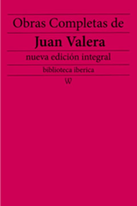 Obras completas de Juan Valera (nueva edici&oacute;n integral)(Kobo/電子書)