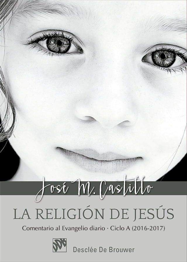  La religión de Jesús. Comentarios al Evangelio diario Ciclo A (2016-2017)(Kobo/電子書)