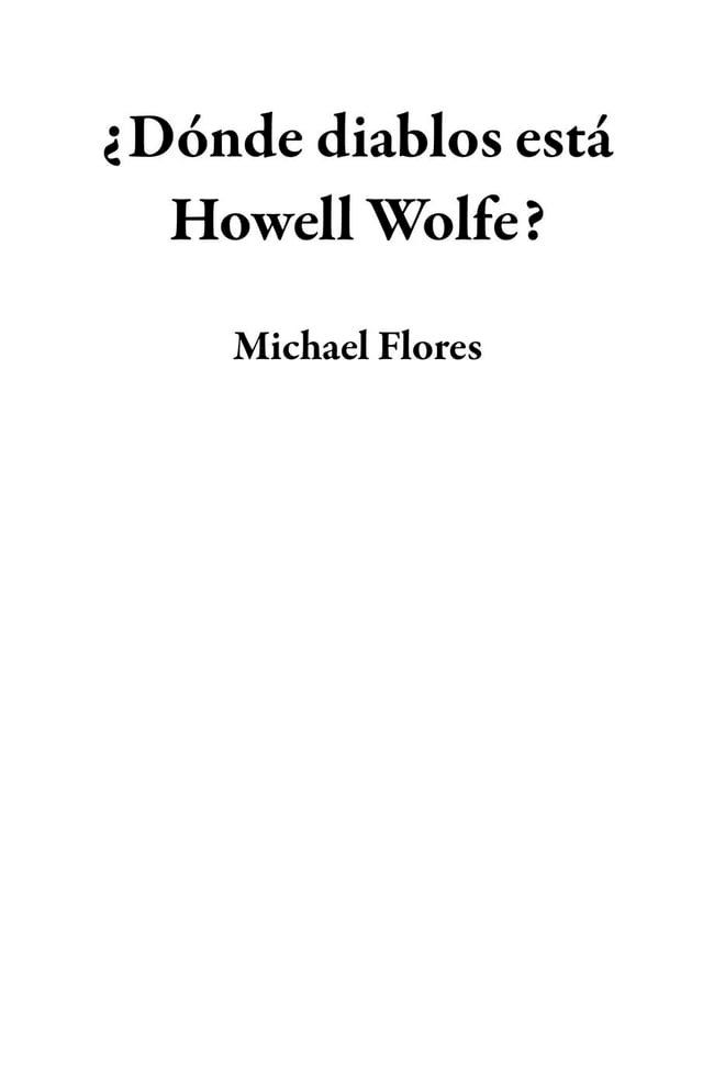  ¿Dónde diablos está Howell Wolfe?(Kobo/電子書)